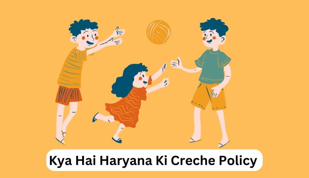 Kya Hai Haryana Ki Creche Policy 