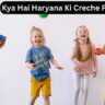 Kya Hai Haryana Ki Creche Policy